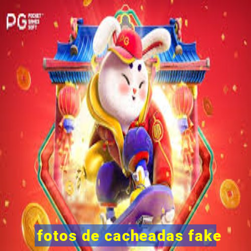 fotos de cacheadas fake